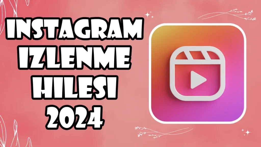 Instagram İzlenme Hilesi 2024