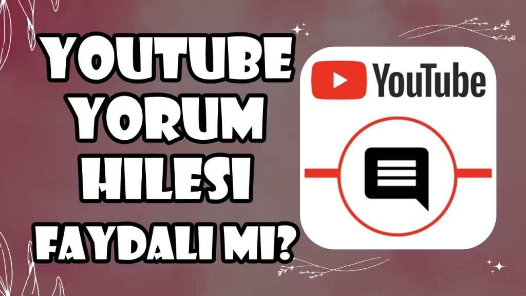 YouTube Yorum Hilesi Faydalı Mı?